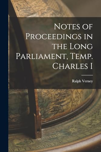 Stock image for Notes of Proceedings in the Long Parliament, Temp. Charles I for sale by PBShop.store US