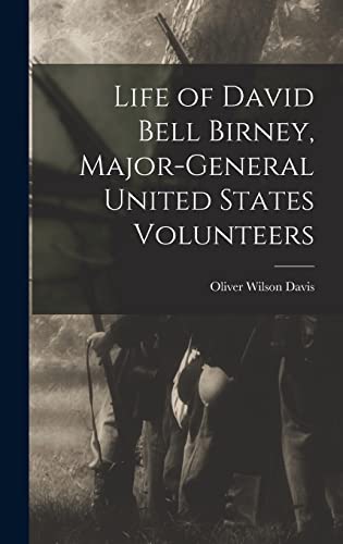 Beispielbild fr Life of David Bell Birney, Major-general United States Volunteers zum Verkauf von GreatBookPrices