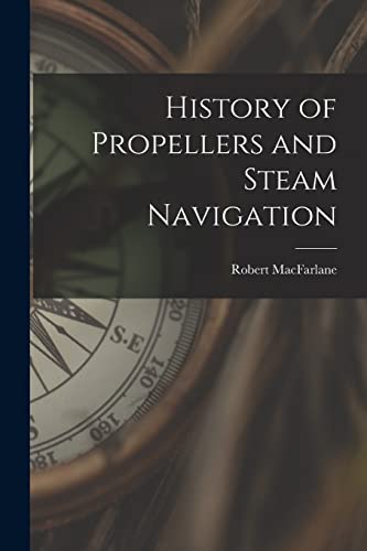 Stock image for History of Propellers and Steam Navigation for sale by PBShop.store US