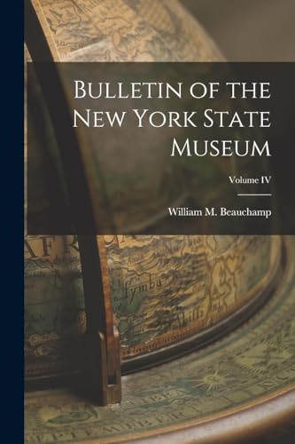 Stock image for Bulletin of the New York State Museum; Volume IV for sale by PBShop.store US