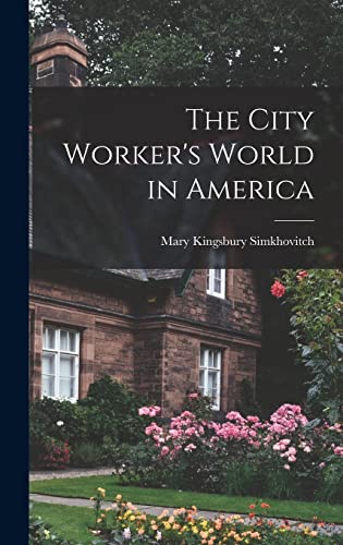 Imagen de archivo de The City Worker's World in America a la venta por THE SAINT BOOKSTORE