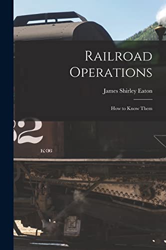 Stock image for Railroad Operations: How to Know Them for sale by THE SAINT BOOKSTORE