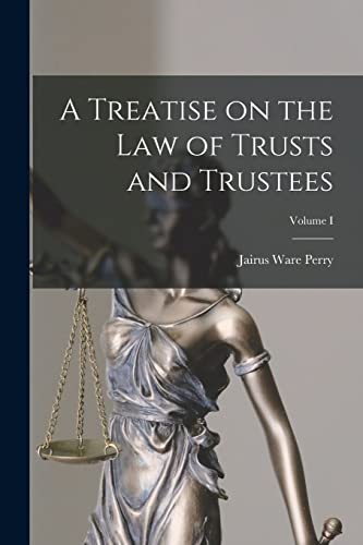 Imagen de archivo de A Treatise on the Law of Trusts and Trustees; Volume I a la venta por PBShop.store US