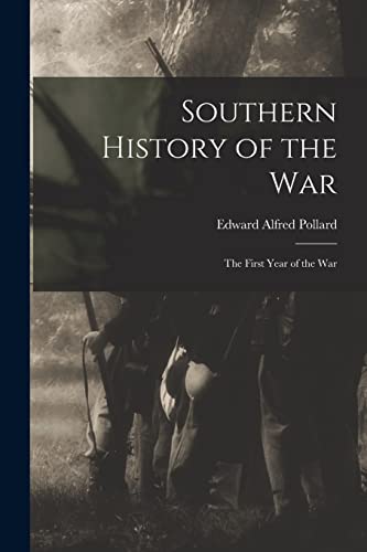 Stock image for Southern History of the War: The First Year of the War for sale by THE SAINT BOOKSTORE
