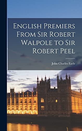 Stock image for English Premiers From Sir Robert Walpole to Sir Robert Peel for sale by PBShop.store US