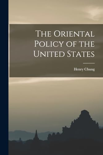 Imagen de archivo de The Oriental Policy of the United States a la venta por PBShop.store US