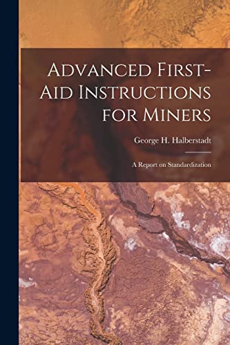 Imagen de archivo de Advanced First-aid Instructions for Miners a la venta por PBShop.store US