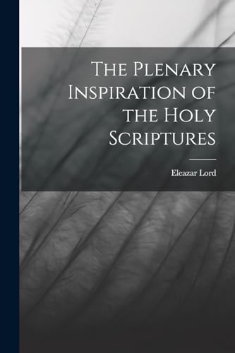 Imagen de archivo de The Plenary Inspiration of the Holy Scriptures a la venta por PBShop.store US