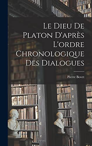 Beispielbild fr Le Dieu de Platon D'apres L'ordre Chronologique des Dialogues zum Verkauf von THE SAINT BOOKSTORE