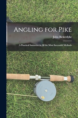 9781017533040: Angling for Pike: A Practical Instructor in All the Most Successful Methods