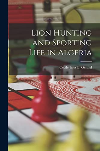 9781017536980: Lion Hunting and Sporting Life in Algeria