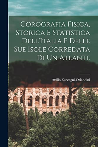 Beispielbild fr Corografia Fisica, Storica e Statistica Dell'Italia e Delle Sue Isole Corredata di un Atlante zum Verkauf von PBShop.store US