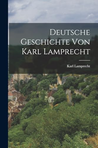 Stock image for Deutsche Geschichte Von Karl Lamprecht for sale by PBShop.store US