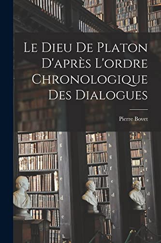 Beispielbild fr Le Dieu de Platon D'apres L'ordre Chronologique des Dialogues zum Verkauf von THE SAINT BOOKSTORE