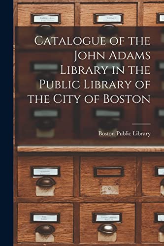 Imagen de archivo de Catalogue of the John Adams Library in the Public Library of the City of Boston a la venta por PBShop.store US