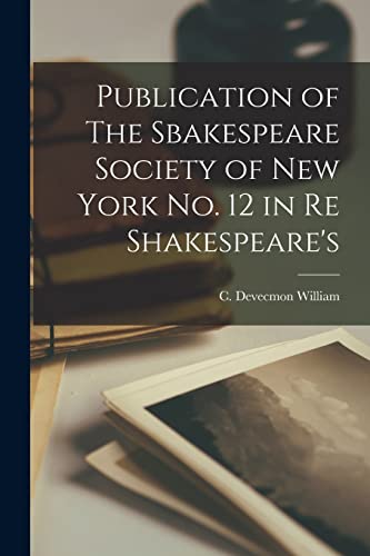 Imagen de archivo de Publication of The Sbakespeare Society of New York No. 12 in Re Shakespeare's a la venta por PBShop.store US