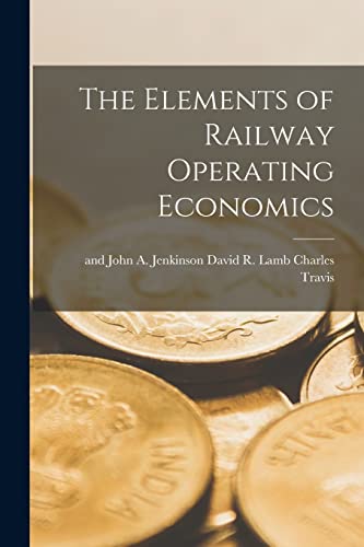 Stock image for The Elements of Railway Operating Economics for sale by PBShop.store US
