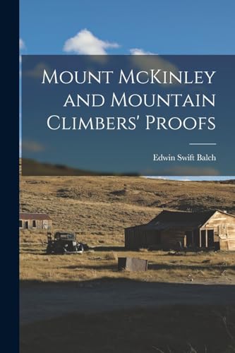 Imagen de archivo de Mount McKinley and Mountain Climbers' Proofs a la venta por PBShop.store US