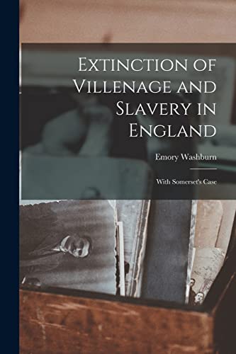 Imagen de archivo de Extinction of Villenage and Slavery in England; With Somerset's Case a la venta por PBShop.store US
