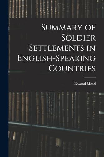 Beispielbild fr Summary of Soldier Settlements in English-speaking Countries zum Verkauf von PBShop.store US