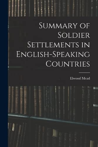 Imagen de archivo de Summary of Soldier Settlements in English-speaking Countries a la venta por PBShop.store US