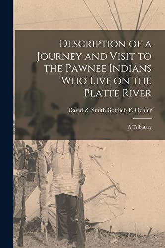 Stock image for Description of a Journey and Visit to the Pawnee Indians who Live on the Platte River for sale by PBShop.store US