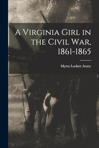 Beispielbild fr A Virginia Girl in the Civil War, 1861-1865 zum Verkauf von PBShop.store US