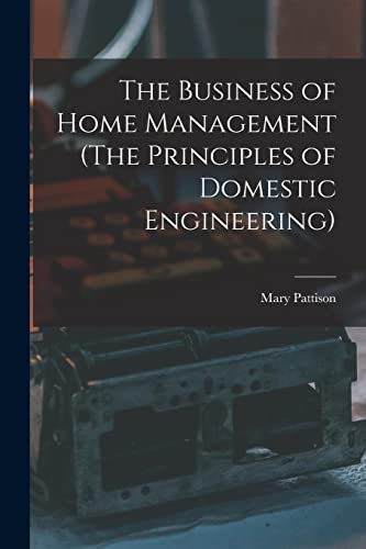 Imagen de archivo de The Business of Home Management (The Principles of Domestic Engineering) a la venta por PBShop.store US