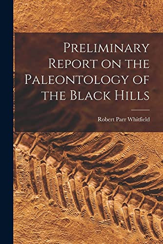 Imagen de archivo de Preliminary Report on the Paleontology of the Black Hills a la venta por PBShop.store US
