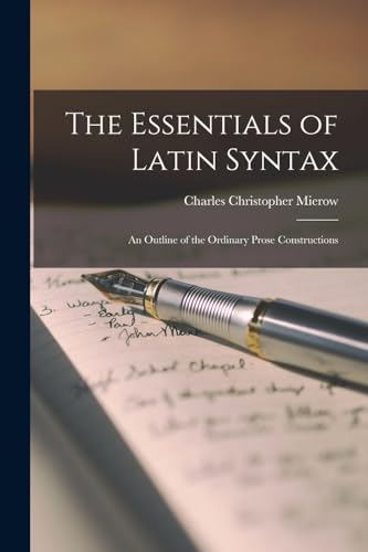 9781017558951: The Essentials of Latin Syntax; an Outline of the Ordinary Prose Constructions