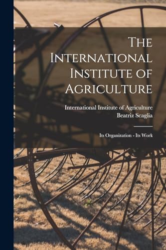 Stock image for The International Institute of Agriculture for sale by PBShop.store US