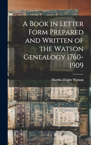 Stock image for A Book in Letter Form Prepared and Written of the Watson Genealogy 1760-1909 for sale by GreatBookPrices