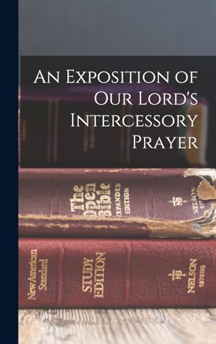 Stock image for An Exposition of our Lord's Intercessory Prayer for sale by PBShop.store US