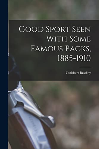 Imagen de archivo de Good Sport Seen With Some Famous Packs, 1885-1910 a la venta por PBShop.store US