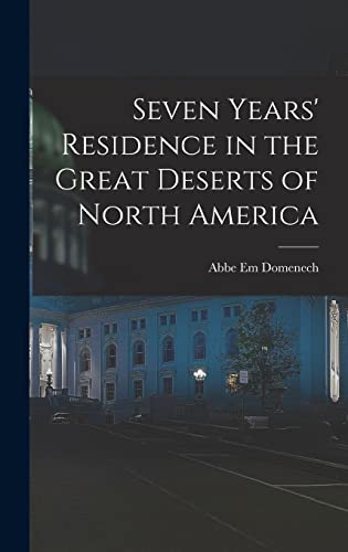 Stock image for Seven Years' Residence in the Great Deserts of North America for sale by THE SAINT BOOKSTORE