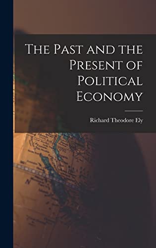 Beispielbild fr The Past and the Present of Political Economy zum Verkauf von THE SAINT BOOKSTORE