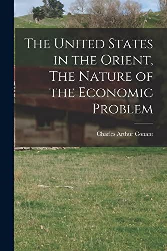 Stock image for The United States in the Orient, The Nature of the Economic Problem for sale by PBShop.store US