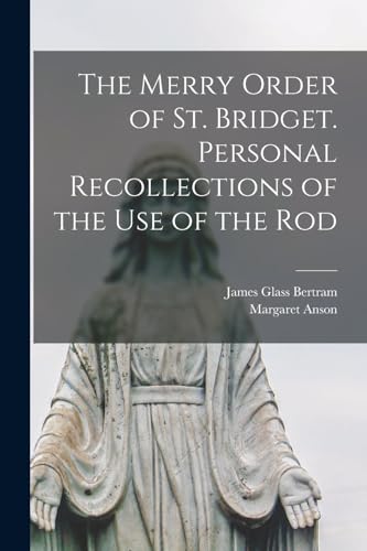 Imagen de archivo de The Merry Order of St. Bridget. Personal Recollections of the Use of the Rod a la venta por PBShop.store US