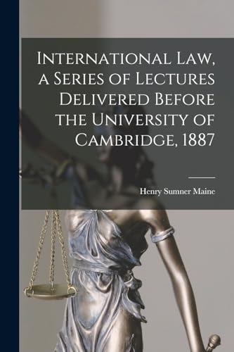 Beispielbild fr International Law, a Series of Lectures Delivered Before the University of Cambridge, 1887 zum Verkauf von PBShop.store US