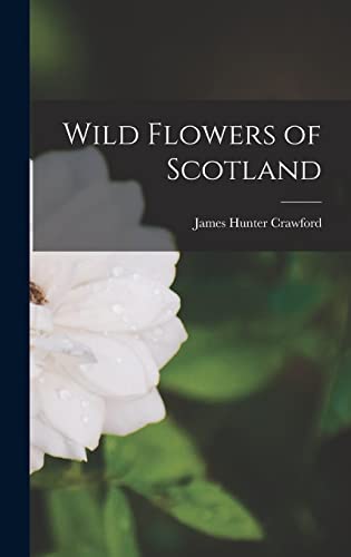 Stock image for Wild Flowers of Scotland for sale by GreatBookPrices