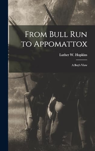 Beispielbild fr From Bull Run to Appomattox: A Boy's View zum Verkauf von THE SAINT BOOKSTORE