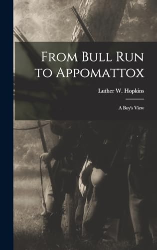 9781017577082: From Bull Run to Appomattox: A Boy's View