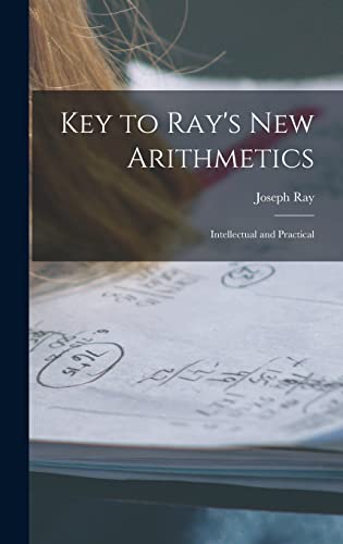 Stock image for Key to Ray's New Arithmetics: Intellectual and Practical for sale by THE SAINT BOOKSTORE