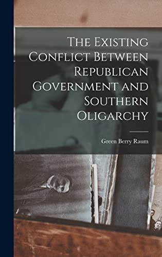 9781017580600: The Existing Conflict Between Republican Government and Southern Oligarchy
