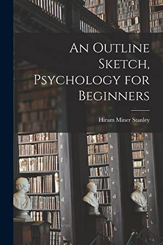 Imagen de archivo de An Outline Sketch, Psychology for Beginners a la venta por PBShop.store US