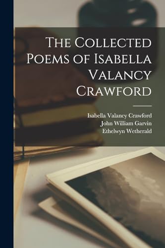 Stock image for The Collected Poems of Isabella Valancy Crawford for sale by PBShop.store US