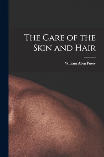 Beispielbild fr The Care of the Skin and Hair zum Verkauf von PBShop.store US