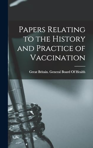 Stock image for Papers Relating to the History and Practice of Vaccination for sale by GreatBookPrices
