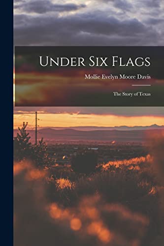 9781017583809: Under Six Flags: The Story of Texas