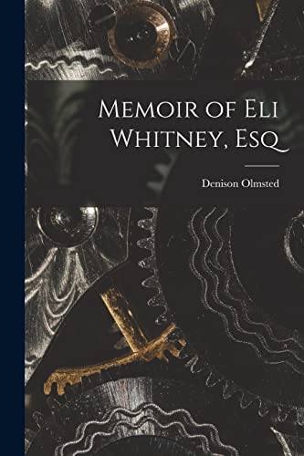 Imagen de archivo de Memoir of Eli Whitney, Esq a la venta por PBShop.store US